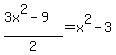 %283x%5E2+-+9%29%2F2=x%5E2+-+3