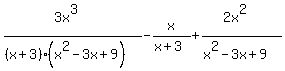 %283x%5E3%29%2F%28%28x%2B3%29%28x%5E2-3x%2B9%29%29+-+x%2F%28x%2B3%29+%2B+%282x%5E2%29%2F%28x%5E2-3x%2B9%29
