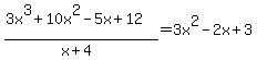 %283x%5E3+%2B+10x%5E2+-+5x+%2B+12%29%2F%28x%2B4%29=3x%5E2+-+2x+%2B+3