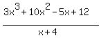 %283x%5E3+%2B+10x%5E2+-+5x+%2B+12%29%2F%28x%2B4%29