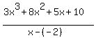 %283x%5E3+%2B+8x%5E2+%2B+5x+%2B+10%29%2F%28x+-+%28-2%29%29