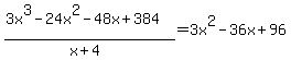 %283x%5E3+-+24x%5E2+-+48x+%2B+384%29%2F%28x%2B4%29=3x%5E2+-+36x+%2B+96