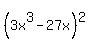 %283x%5E3+-+27x%29%5E2