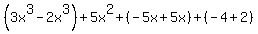 %283x%5E3+-+2x%5E3%29+%2B+5x%5E2+%2B+%28-5x+%2B+5x%29+%2B+%28-4+%2B+2%29