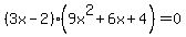 %283x-2%29%289x%5E2%2B6x%2B4%29=0