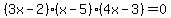 %283x-2%29%28x-5%29%284x-3%29=0