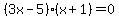 %283x-5%29%28x%2B1%29=0