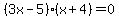 %283x-5%29%28x%2B4%29=0