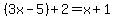 (3x-5)+2=x+1