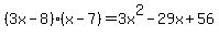 (3x-8)(x-7)=3x^2-29x+56
