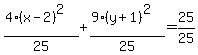 %284%28x-2%29%5E2%29%2F25+%2B%289%28y%2B+1%29%5E2%29%2F25=25%2F25