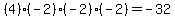 %284%29%28-2%29%28-2%29%28-2%29+=+-32