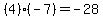 (4)(-7)=-28