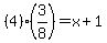 %284%29%283%2F8%29+=+x%2B1