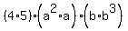 %284%2A5%29%2A%28a%5E2%2Aa%29%2A%28b%2Ab%5E3%29