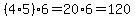 %284%2A5%29%2A6=20%2A6=120