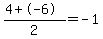 %284%2B-6%29%2F2=-1