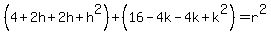 (4+2h+2h+h^2)+(16-4k-4k+k^2)=r^2