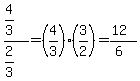 %284%2F3%29%2F%282%2F3%29=%284%2F3%29%283%2F2%29=%2812%29%2F%286%29