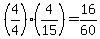 %284%2F4%29%2A%284%2F15%29+=+16%2F60