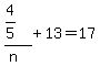 %284%2F5%29%2F%28n%29%2B13=17