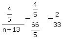 %284%2F5%29%2F%28n%2B13%29=%284%2F5%29%2F%2866%2F5%29=2%2F33