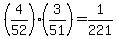 %284%2F52%29%2A%283%2F51%29+=+1%2F221