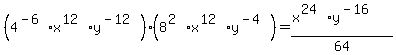 (4^(-6)*x^(12)*y^(-12))*(8^(2)*x^(12)*y^(-4))=(x^(24)*y^(-16))/64 