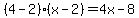 %284-2%29%28x-2%29=4x-8