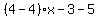 %284-4%29%2Ax-3-5%29y=22-6