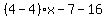 %284-4%29%2Ax-7-16%29y=19%2B4