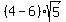 (4-6)sqrt(5)