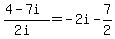 %284-7i%29%2F%282i%29=-2i-7%2F2