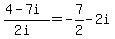 %284-7i%29%2F%282i%29=-7%2F2-2i