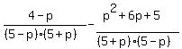 %284-p%29%2F%28%285+-+p%29%285+%2B+p%29%29+-+%28p%5E2+%2B+6p+%2B+5%29%2F%28%285%2Bp%29%285-p%29%29