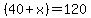 %2840%2Bx%29=120