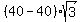 %2840-40%29%2Asqrt%283%29