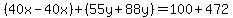 %2840x-40x%29%2B%2855y%2B88y%29=100%2B472