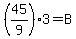 %2845%2F9%29%2A3=B