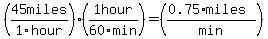 %2845miles%2F1hour%29%2A%281hour%2F60min%29+=+%28%280.75%2Amiles%29%2Fmin%29
