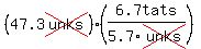 (47.3cross(unks))*(6.7tats/5.7cross(unks))