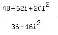 %2848%2B62i%2B20i%5E2%29%2F%2836-16i%5E2%29
