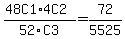 (48C1*4C2)/52C3 = 72/5525