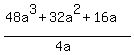 (48a^3+32a^2+16a)/(4a)