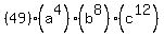 %2849%29%2A%28a%5E4%29%2A%28b%5E8%29%2A%28c%5E12%29