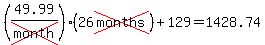 (49.99/cross(month))(26cross(months))+129=1428.74