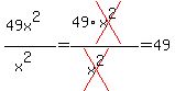 %2849x%5E2%29%2F%28x%5E2%29=%2849%2Across%28x%5E2%29%29%2F%28cross%28x%5E2%29%29=49