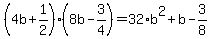 (4b+1/2)(8b-3/4)=32*b^2+b-3/8