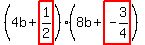 (4b+highlight(1/2))(8b+highlight(-3/4))