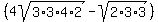 %284sqrt%283%2A3%2A4%2A2%29-sqrt%282%2A3%2A3%29%29